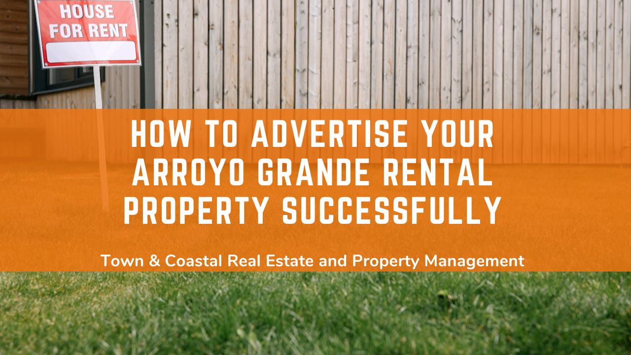 How to Advertise Your Arroyo Grande Rental Property Successfully